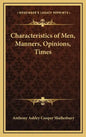 Characteristics of Men, Manners, Opinions, Times - Hardcover