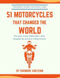 51 Motorcycles That Changed the World: Iconic motorbikes that revolutionized the way we ride, Sportsbike's, Cruisers, Adventure motorcycles and their - Paperback