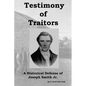 Testimony of Traitors: A Historical Defense of Joseph Smith Jr. - Paperback