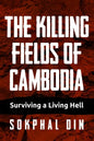 The Killing Fields of Cambodia: Surviving a Living Hell - Paperback