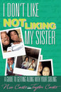 I Don't Like Not Liking My Sister - Paperback