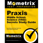PRAXIS Middle School Science (5442) Secrets Study Guide: Exam Review and Practice Test for the PRAXIS Subject Assessments - Paperback