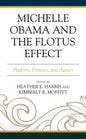 Michelle Obama and the FLOTUS Effect: Platform, Presence, and Agency - Paperback