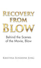 Recovery from Blow: Behind the Scenes of the Movie, Blow - Hardcover