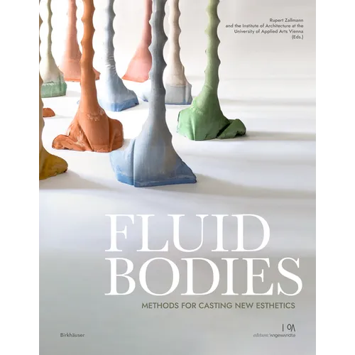 Fluid Bodies: Methods for Casting New Esthetics - Paperback
