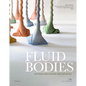 Fluid Bodies: Methods for Casting New Esthetics - Paperback