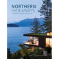 Northern Hideaways: Canadian Cottages and Cabins - Hardcover