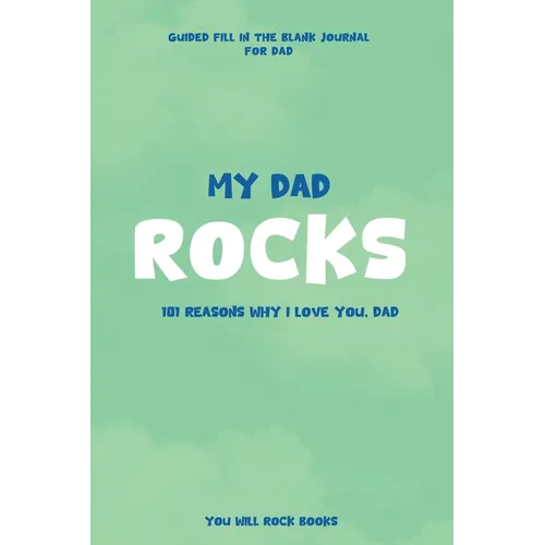 My Dad Rocks: 101 Reasons Why I Love You, Dad - Paperback