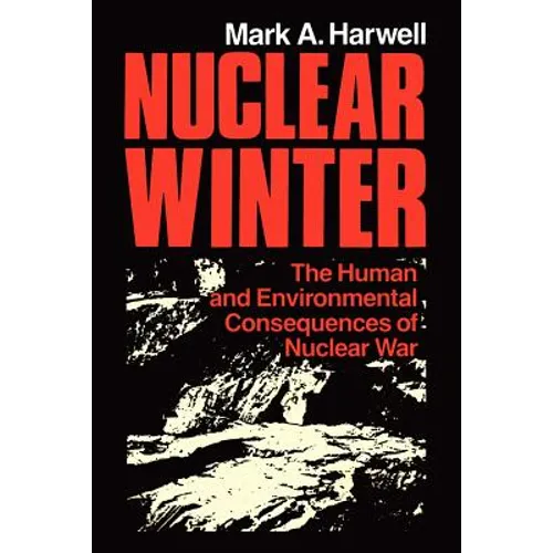Nuclear Winter: The Human and Environmental Consequences of Nuclear War - Paperback