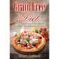 Grain Free Diet: The Complete Grain Free Cookbook for a Healthy Diet and Grain Free Eating - Paperback