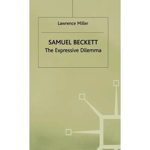 Samuel Beckett: The Expressive Dilemma - Hardcover