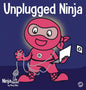 Unplugged Ninja: A Children's Book About Technology, Screen Time, and Finding Balance - Hardcover