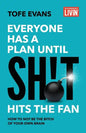 Everyone Has a Plan until Sh!t Hits the Fan: How to Not Be the Bitch of Your Own Brain - Paperback