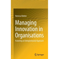 Managing Innovation in Organisations: Fostering an Entrepreneurial Approach - Hardcover
