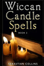 Wiccan Candle Spells Book 2: Wicca Guide To White Magic For Positive Witches, Herb, Crystal, Natural Cure, Healing, Earth, Incantation, Universal J - Paperback