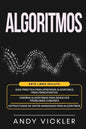 Algoritmos: Este libro incluye: Guía práctica para aprender algoritmos para principiantes + Diseñar algoritmos para resolver probl - Paperback
