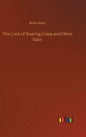 The Luck of Roaring Camp and Other Tales - Hardcover