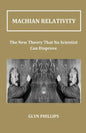Machian Relativity: The New Theory That No Scientist Can Disprove - Paperback