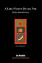 A Life Worth Dying For: The Jim Mandelin Story - Hardcover