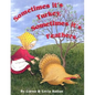 Sometimes Its Turkey, Sometimes Its Feathers - Hardcover