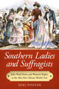 Southern Ladies and Suffragists: Julia Ward Howe and Women's Rights at the 1884 New Orleans World's Fair - Paperback
