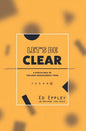 Let's Be Clear: 6 Disciplines of Focused Management Pros - Paperback