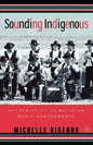 Sounding Indigenous: Authenticity in Bolivian Music Performance - Paperback