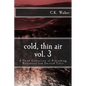 Cold, Thin Air Volume #3: A Third Collection of Disturbing Narratives and Twisted Tales - Paperback