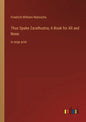 Thus Spake Zarathustra; A Book for All and None: in large print - Paperback