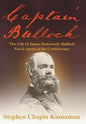 Captain Bulloch: The Life of James Dunwoody Bulloch, Naval Agent of the Confederacy - Hardcover