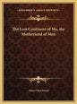 The Lost Continent of Mu, the Motherland of Men - Hardcover