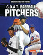 G.O.A.T. Baseball Pitchers - Library Binding