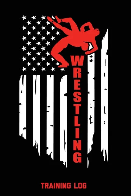 Wrestling Training Log: For Writing Goals, Wam Up Drills, Techniques, Improve Notebook, Notes, Gift, Record Train For Competition Performance - Paperback