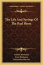 The Life and Sayings of the Baal Shem - Paperback