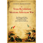 The Texas Revolution and Mexican-American War: The History and Legacy of the Conflicts that Led to Mexico's Cession of the American Southwest - Paperback
