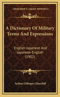A Dictionary Of Military Terms And Expressions: English-Japanese And Japanese-English (1902) - Hardcover