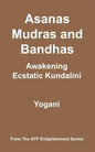 Asanas, Mudras and Bandhas - Awakening Ecstatic Kundalini - Paperback