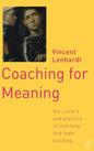Coaching for Meaning: The Culture and Practice of Coaching and Team Building - Hardcover