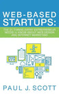 Web-Based Startups: The 21 Things Every Entrepreneur Needs to Know About Web Design and Internet Marketing - Paperback