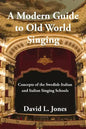 A Modern Guide to Old World Singing: Concepts of the Swedish-Italian and Italian Singing Schools - Paperback