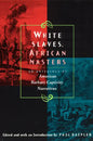 White Slaves, African Masters: An Anthology of American Barbary Captivity Narratives - Paperback