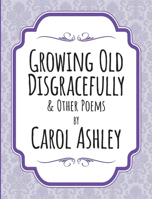 Growing Old Disgracefully - Paperback