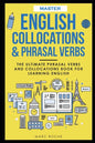 Master English Collocations & Phrasal Verbs: The Ultimate Phrasal Verbs and Collocations Book for Learning English - Paperback