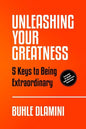 Unleashing Your Greatness: 5 Keys to Being Extraordinary - Paperback