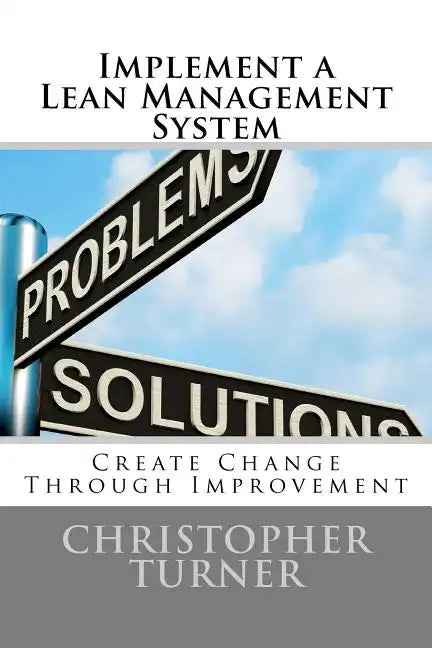 Implement a Lean Management System: Create change Through Improvement - Paperback