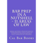 Bar Prep In A Nutshell - 11 Areas of Law: Criminal law Criminal Procedure Community Property Professional Conduct Corporations law Remedies Agency Con - Paperback