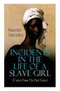 Incidents in the Life of a Slave Girl (Voices From The Past Series): Memoir That Uncovered the Despicable Abuse of a Slave Women, Her Determination to - Paperback