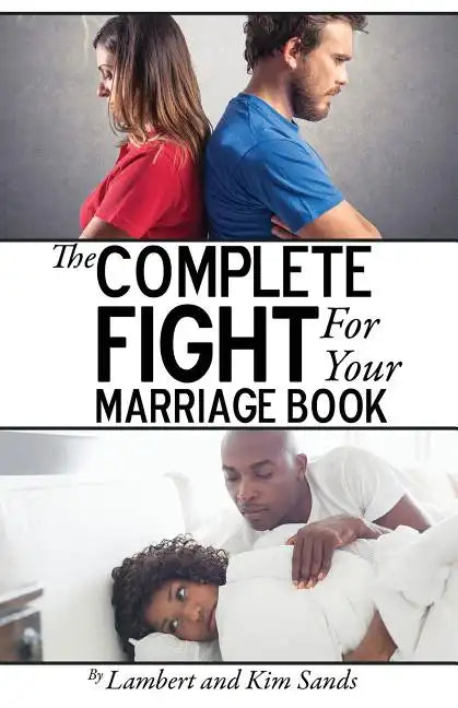 The Complete Fight For Your Marriage Book: If you don't fight for your marriage....who will? - Paperback