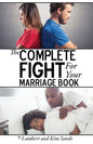 The Complete Fight For Your Marriage Book: If you don't fight for your marriage....who will? - Paperback