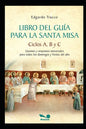 Libro del Guía para la Santa Misa: Guiones y oraciones universales para todos los domingos y fiestas del año - Paperback